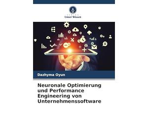 Neuronale Optimierung und Performance Engineering von Unternehmenssoftware