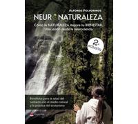 NEURONATURALEZA: Cómo la NATURALEZA mejora tu BIENESTAR. Una visión desde la neurociencia