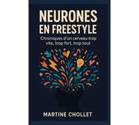 NEURONES EN FREESTYLE: Trop vite, trop fort, trop tout... et assez barrés pour l'assumer
