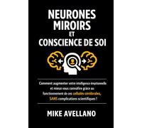 NEURONES MIROIRS ET CONSCIENCE DE SOI: Comment augmenter votre intelligence émotionnelle et mieux vous connaître grâce au fonctionnement de ces ... scientifiques !: 9 (hyperempathie)