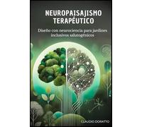 Neuropaisajismo Terapéutico: Diseño con neurociencias para jardines inclusivos salutogénicos