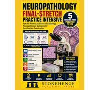 Neuropathology Final-Stretch Practice Intensive: ABPath Board Exam Review: American Board of Pathology Subspecialty Certification Exam Prep with 600 Questions, 5 Practice Tests, and Virtual Microscopy