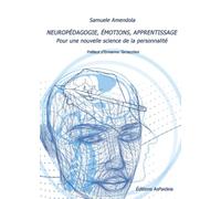 NEUROPÉDAGOGIE, ÉMOTIONS, APPRENTISSAGE. Pour une nouvelle science de la personnalité