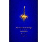 NEUROPHÄNOMENOLOGIE: Das Problem der Bewusstseinsdaten (T-Reality - Philosophie des Geistes und Neurophilosophie)