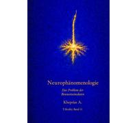 NEUROPHÄNOMENOLOGIE: Das Problem der Bewusstseinsdaten (T-Reality - Philosophie des Geistes und Neurophilosophie)