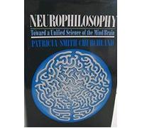 Neurophilosophy: Toward a Unified Science of the Mind/Brain (Computational Models of Cognition and Perception)