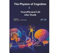 NeuroPhysical Life After Death & The Physics Of Cognition