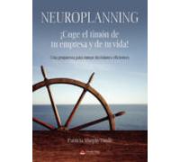 Neuroplanning ¡coge El Timón! De Tu Empresa Y De Tu Vida