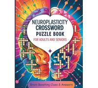 Neuroplasticity Crossword Puzzle Book for Adults and Seniors: 800 Brain-Boosting Clues & Answers | Large Print Cognitive Crossword Puzzles for Mental Agility, Focus & Memory Support