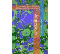 Neuropolis: Building Cities of the Future Through Neuroscience and Place