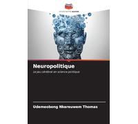 Neuropolitique: Le jeu cérébral en science politique
