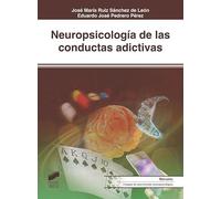 Neuropsicología de las conductas adictivas: 34 (Biblioteca de Neuropsicología)