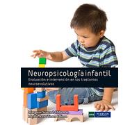 NEUROPSICOLOGÍA INFANTIL: Evaluación e intervención en los trastornos neuroevolutivos