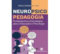 Neuropsicopedagogia: Fundamentos e Estratégias para a Educação e Psicologia