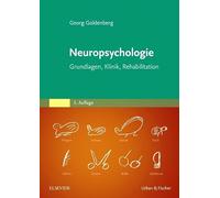 Neuropsychologie: Grundlagen, Klinik, Rehabilitation
