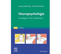 Neuropsychologie: Grundlagen, Klinik, Rehabilitation