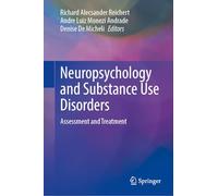 Neuropsychology and Substance Use Disorders: Assessment and Treatment