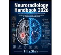 Neuroradiology Handbook 2026: Clinical Neuroimaging Interpretation, Differentials & ABR Certifying Exam Review - The Practical Guide for Radiology ... (HEALTH AND MEDICINE REFERENCE HANDBOOKS)