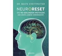 NeuroReset: Die 90-Sekunden-Methode, die dein Leben verändert. Löse, was dich zurückhält und öffne den Weg zu mehr Klarheit, Leichtigkeit und emotionaler Freiheit