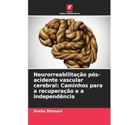 Neurorreabilitação pós-acidente vascular cerebral: Caminhos para a recuperação e a independência