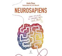 Neurosapiens: Cómo utilizar el cerebro para vivir mejor (NO FICCIÓN)