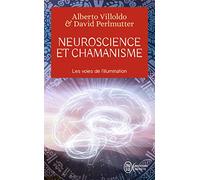 Neuroscience et chamanisme: Les voies de l'illumination