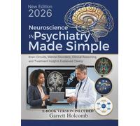 Neuroscience in Psychiatry Made Simple: Brain Circuits, Mental Disorders, Clinical Reasoning, and Treatment Insights Explained Clearly (The Psyche Atlas Library)