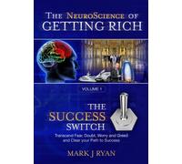 Neuroscience of Getting Rich: The Success Switch