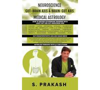 Neuroscience of Gut Brain Axis in Medical Astrology: How to decode Autoimmune Disorder with Leaky Gut and Gut-Endocrine Axis