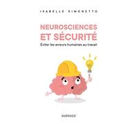 Neurosciences et sécurité: Eviter les erreurs humaines au travail