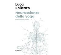 Neuroscienze dello yoga. Evidenze sulla pratica (Meditazione e neuroscienze)