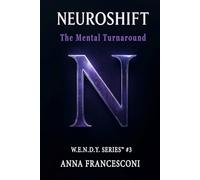 NEUROSHIFT: The Mental Turnaround. From Shadow to Manifest Potential A model for profound transformation. (English Version): 3 (W.E.N.D.Y. SERIES)