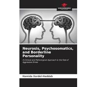 Neurosis, Psychosomatics, and Borderline Personality: A Clinical and Pathological Approach to the Fate of Aggressive Drives