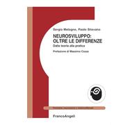 Neurosviluppo: oltre le differenze. Dalla teoria alla pratica (Psichiatria, neuroscienze e medicina)