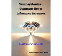 Neurosyntonics : Comment lire et influencer les autres