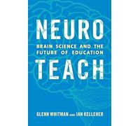 Neuroteach: Brain Science and the Future of Education