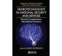 Neurotechnology in National Security and Defense: Practical Considerations, Neuroethical Concerns (Advances in Neurotechnology)