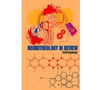 NEUROTHEOLOGY IN REVIEW: Anthropology and Belief: Culture, Cognition, and the Believing Brain