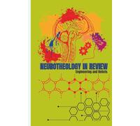 NEUROTHEOLOGY IN REVIEW: Engineering and Beliefs: Technology, Design, and the Believing Mind