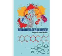 NEUROTHEOLOGY IN REVIEW: Linguistics and Beliefs: Language, the Brain, and the Believing Mind