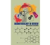NEUROTHEOLOGY IN REVIEW: Neuroscience and Beliefs: The Brain and the Science of Conviction