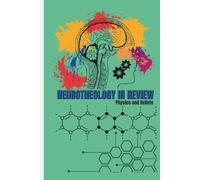 NEUROTHEOLOGY IN REVIEW: Physics and Beliefs: The Cosmos, the Mind, and the Limits of Knowledge