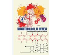 NEUROTHEOLOGY IN REVIEW: Psychological Science and Beliefs: The Mind, Meaning, and the Making of Conviction