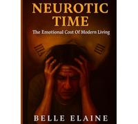 Neurotic Time: The Emotional Cost Of Modern Living