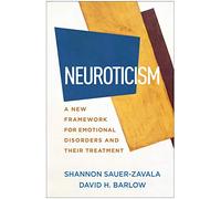 Neuroticism: A New Framework for Emotional Disorders and Their Treatment