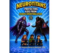 NEUROTITANS: Protecting Kids from Screen OVERSTIMULATION