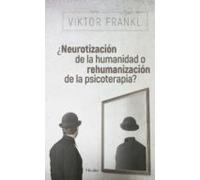 ¿neurotización De La Humanidad O Rehumanización De La Psicoterapia? (e
