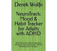 NeuroTrack: Mood & Habit Tracker for Adults with ADHD: Build Daily Consistency, Regulate Emotions, and Capture Your Mental Performance in 90 Days (NeuroFocus Series)