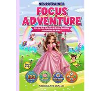 NEUROTRAINER FOCUS ADVENTURE: Dot-to-Dot, Coloring, and Brain-Boosting Activities to Improve Focus, Attention, Counting Skills, and Fine Motor Development for Kids Ages 4-8