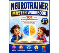 Neurotrainer Master Workbook for Smart Kids 3-7: 101 Fun Cognitive Exercises to Improve Memory, Concentration, Attention, Logic and Problem-Solving Skills